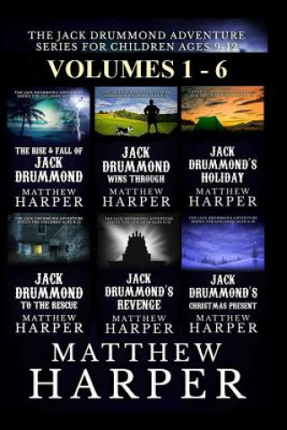 Kniha The Jack Drummond Adventure Series: (Volumes 1, 2, 3, 4, 5 & 6): Kids Books Ages 9-12 Matthew Harper