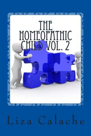 Książka Homeopathic Child Vol. 2: A Parent's Handbook To Common Acute Ailments Liza Calache Cch