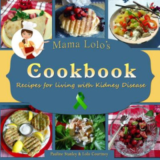 Könyv Mama Lolo's Cookbook - Recipes For Living With Kidney Disease Pauline Stanley