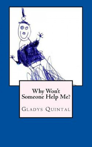Knjiga Why Won't Someone Help Me? Gladys Quintal