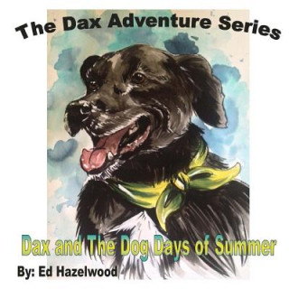 Book Dax and The Dog Days of Summer: 2013 Ed Hazelwood