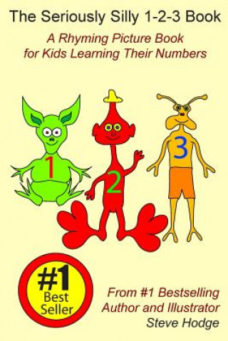 Carte The Seriously Silly 1-2-3 Book: A Rhyming Picture Book for Kids Learning Their Numbers Steve Hodge