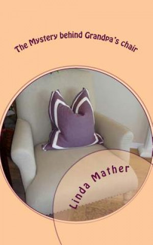 Kniha The Mystery behind Grandpa's chair Linda Mather