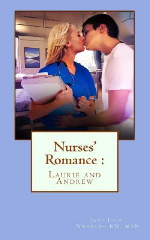 Könyv Nurses' Romance: : Laurie and Andrew Jane John-Nwankwo Rn