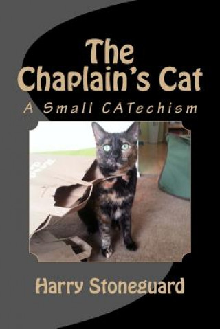 Könyv The Chaplain's Cat: A Small CATechism Harold Stoneguard