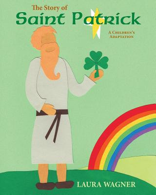 Kniha The Story of St. Patrick: A Children's Adaptation Laura Wagner