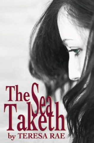 Könyv The Sea Taketh Teresa Rae