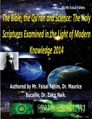 Kniha The Bible, the Qu'ran and Science: The Holy Scriptures Examined in the Light of Modern Knowledge 2014 MR Faisal Fahim