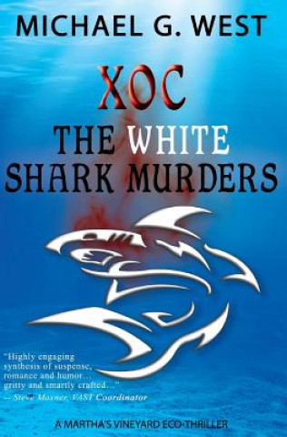 Carte Xoc - The White Shark Murders: A Martha's Vineyard Eco-Thriller Michael G West