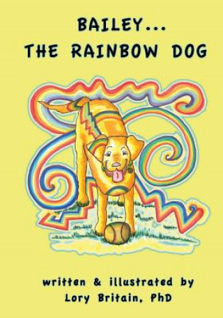 Książka Bailey...The Rainbow Dog Lory Britain Phd