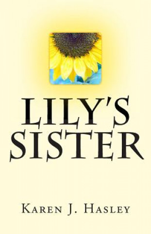 Könyv Lily's Sister Karen J Hasley