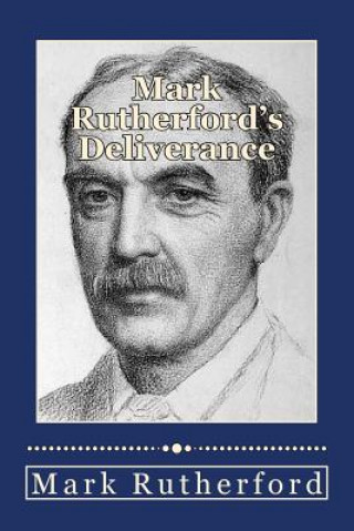 Könyv Mark Rutherford's Deliverance Mark Rutherford