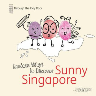 Książka Through the Clay Door: Random Ways to Discover Sunny Singapore Junior Concierge