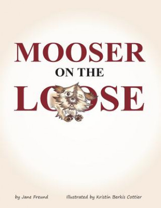 Книга Mooser on the Loose Jane Freund