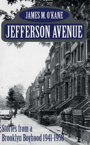 Książka Jefferson Avenue: Stories from a Brooklyn Boyhood 1941-1958 James M O'Kane