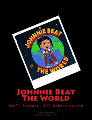 Kniha Johnnie Beat The World: Small Stature....BIG Determination Johnola Anderson