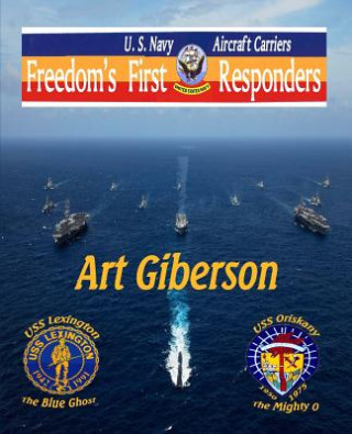 Kniha Freedom's First Responders: U.S. Navy Aircraft Carriers Art Gibeson