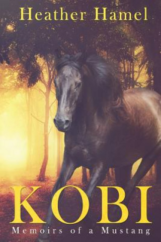 Carte Kobi: Memoirs of a Mustang Heather Hamel