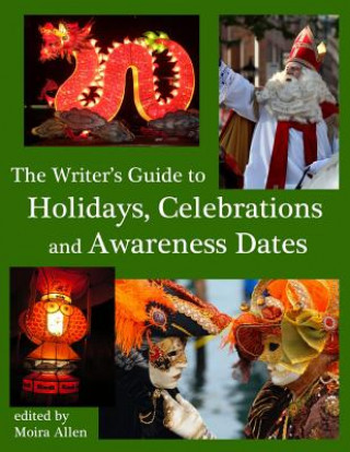 Carte The Writer's Guide to Holidays, Celebrations and Awareness Dates Moira Allen