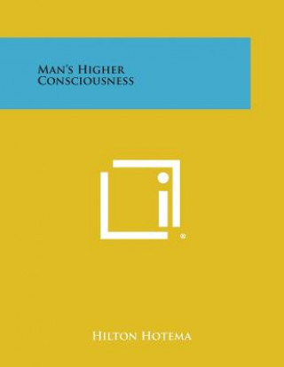 Könyv Man's Higher Consciousness Hilton Hotema