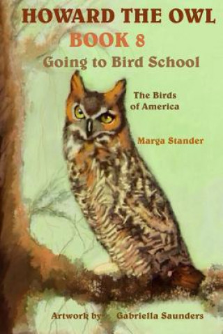 Knjiga Howard the Owl Book 8: Going to Bird School Marga Stander