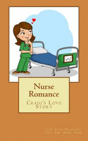 Könyv Nurse Romance: Craig's Love Story Jane John-Nwankwo Rn