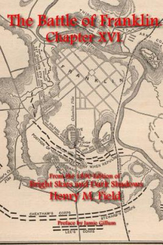 Kniha The Battle of Franklin: Chapter XVI: From Henry M. Field's 1890 Edition of Bright Skies and Dark Shadows Henry M Field