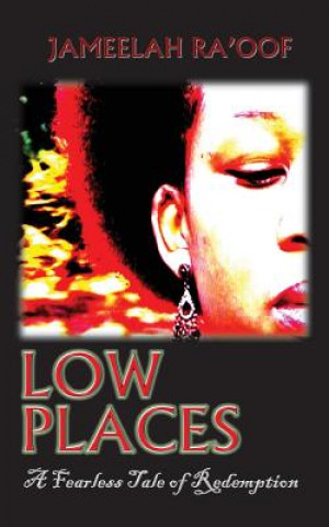 Kniha Low Places: A Fearless Tale of Redemption Jameelah Ra'oof