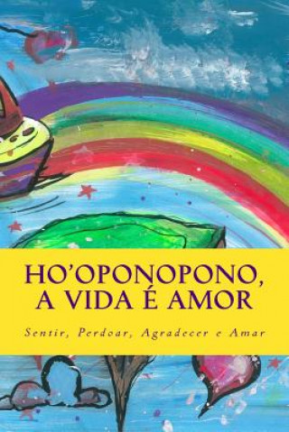 Książka Ho'oponopono, a vida e amor: Sentir, Perdoar, Agradecer e Amar Isabel Feliciano