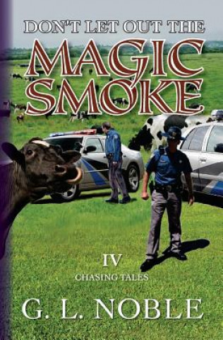 Knjiga Don't Let Out The Magic Smoke: IV. Chasing Tales G L Noble