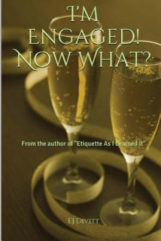 Book I'm Engaged! Now What? Ej Divitt