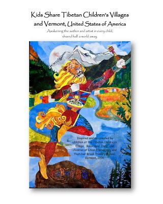 Книга Kids Share Tibetan Children's Villages and Vermont, United States of America: Awakening the author and artist in every child, shared half a world away Bylaku And Tibetan Children's Villages