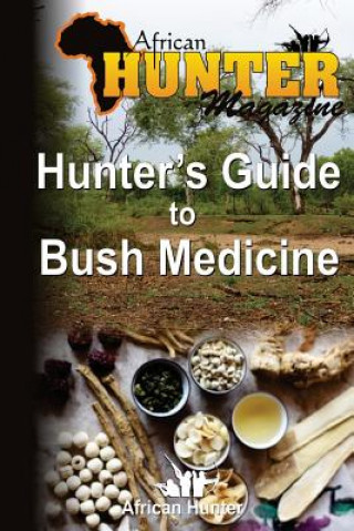 Kniha Hunter's Guide to Bush Medicine African Hunter Magazine