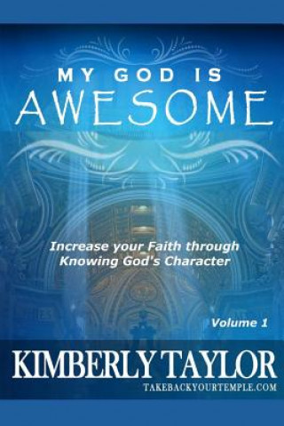 Könyv My God is Awesome: Increase your Faith through Knowing God's Character Kimberly Taylor