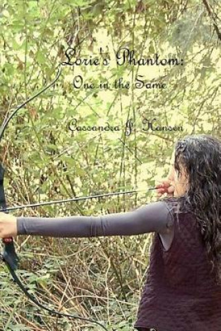 Knjiga Lorie's Phantom: One in the Same MS Cassandra J Hansen