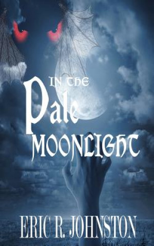 Knjiga In the Pale Moonlight Eric R Johnston