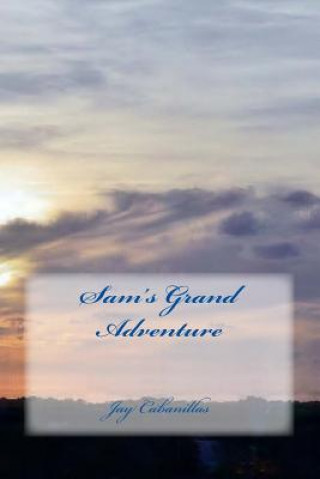 Livre Sam's Grand Adventure Jay F Cabanillas