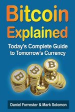 Carte Bitcoin Explained: Today's Complete Guide to Tomorrow's Currency Daniel Forrester