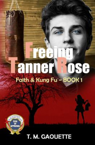 Kniha Freeing Tanner Rose T M Gaouette