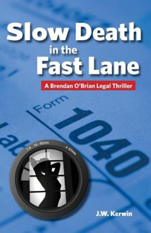 Kniha Slow Death in the Fast Lane: A Brendan O'Brian Legal Thriller J W Kerwin