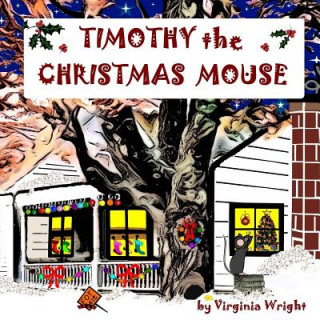 Książka Timothy the Christmas Mouse Virginia Wright