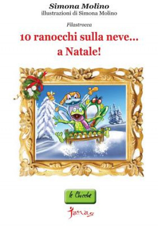 Kniha 10 ranocchi sulla neve...a Natale! Simona Molino