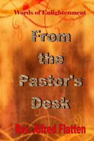 Książka From The Pastor's Desk: A Collection of Biblical Discipleship Teachings Rev Alfred Flatten