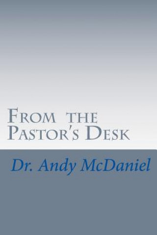 Kniha From the Pastor's Desk Dr Andy McDaniel