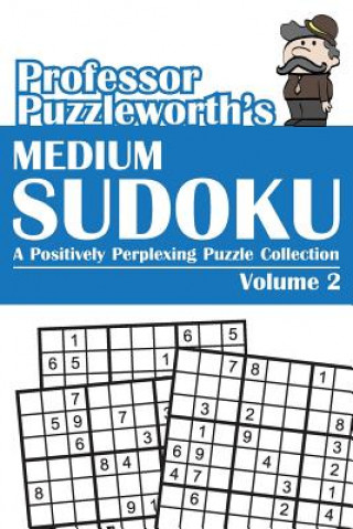 Książka Professor Puzzleworth's Medium Sudoku: A Positively Perplexing Puzzle Collection Professor Puzzleworth