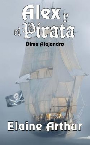 Kniha Alex y el Pirata Elaine Arthur