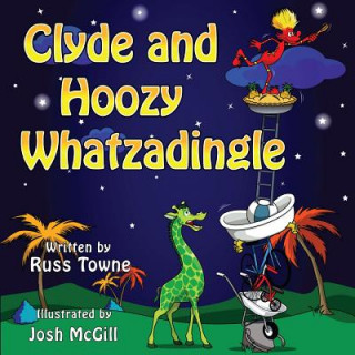 Libro Clyde and Hoozy Whatzadingle Russ Towne