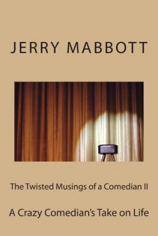 Buch The Twisted Musings of a Comedian II: A Crazy Comedian's Take on Life Jerry Mabbott