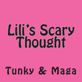 Книга Lili's Scary Thought Tunky &amp; Maga