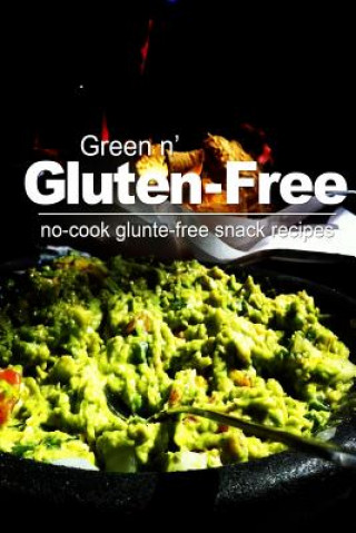 Kniha Green n' Gluten-Free- No Cook Gluten-Free Snack Recipes Green N Gluten-Free